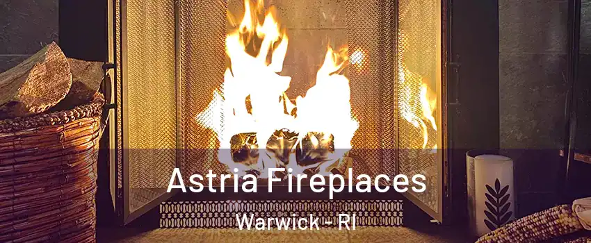  Astria Fireplaces Warwick - RI