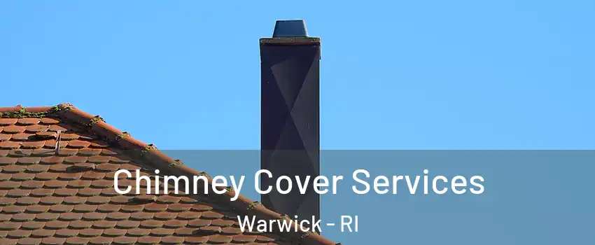  Chimney Cover Services Warwick - RI