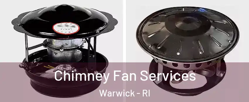  Chimney Fan Services Warwick - RI