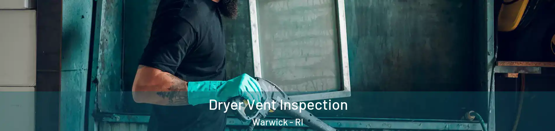  Dryer Vent Inspection Warwick - RI