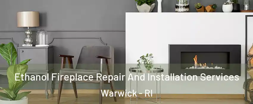  Ethanol Fireplace Repair And Installation Services Warwick - RI