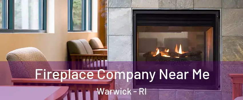  Fireplace Company Near Me Warwick - RI