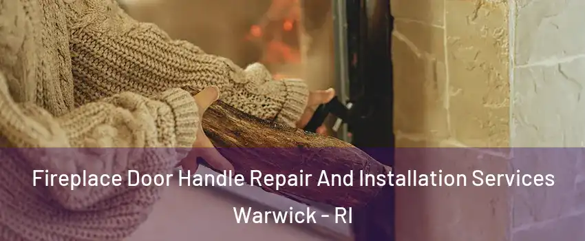  Fireplace Door Handle Repair And Installation Services Warwick - RI
