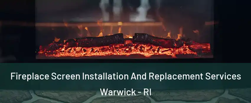  Fireplace Screen Installation And Replacement Services Warwick - RI