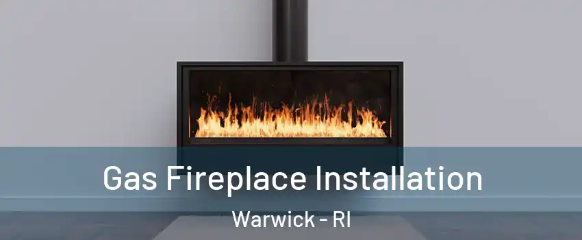  Gas Fireplace Installation Warwick - RI