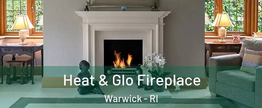  Heat & Glo Fireplace Warwick - RI