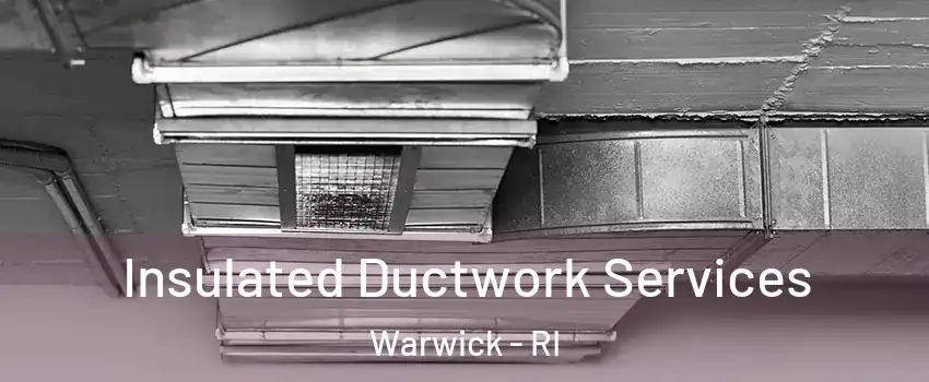  Insulated Ductwork Services Warwick - RI