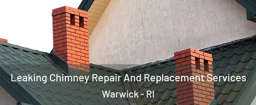  Leaking Chimney Repair And Replacement Services Warwick - RI
