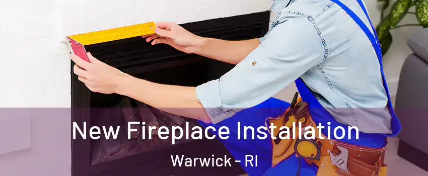  New Fireplace Installation Warwick - RI