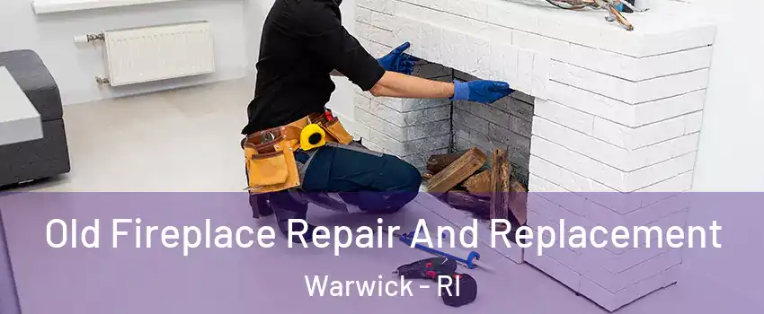  Old Fireplace Repair And Replacement Warwick - RI