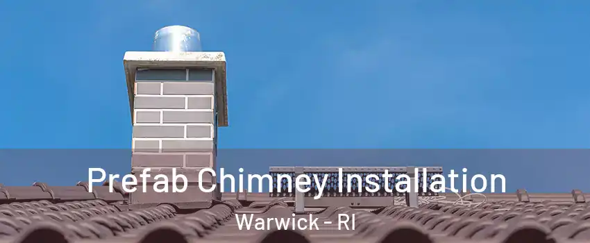  Prefab Chimney Installation Warwick - RI