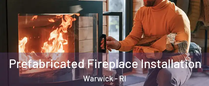  Prefabricated Fireplace Installation Warwick - RI