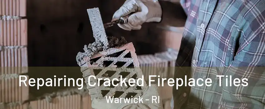  Repairing Cracked Fireplace Tiles Warwick - RI