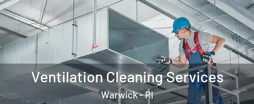  Ventilation Cleaning Services Warwick - RI